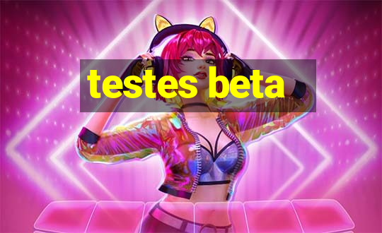 testes beta