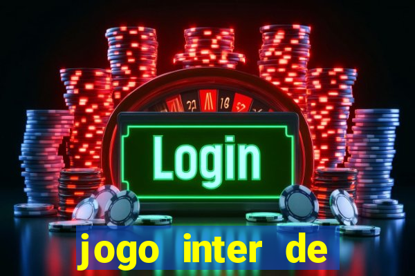 jogo inter de mil?o hoje ao vivo