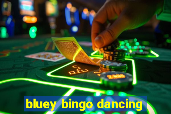 bluey bingo dancing