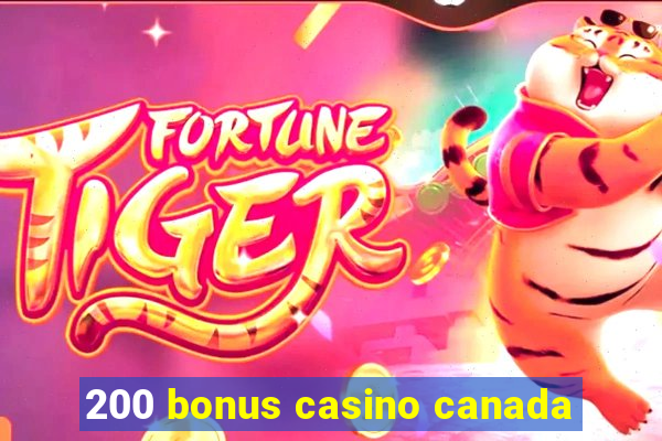 200 bonus casino canada