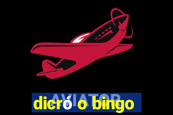 dicró o bingo