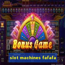 slot machines fafafa