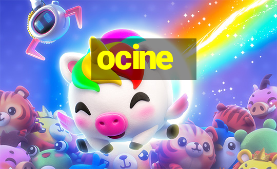 ocine