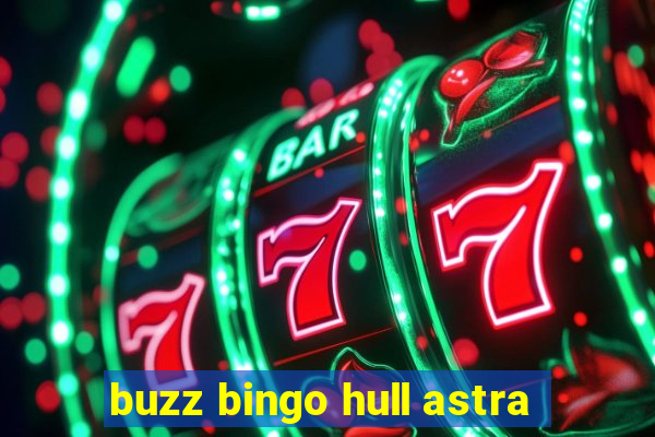 buzz bingo hull astra