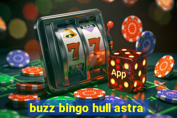 buzz bingo hull astra