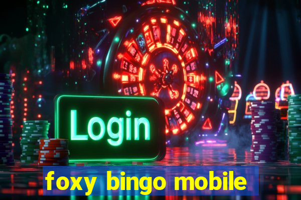 foxy bingo mobile