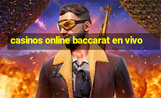 casinos online baccarat en vivo