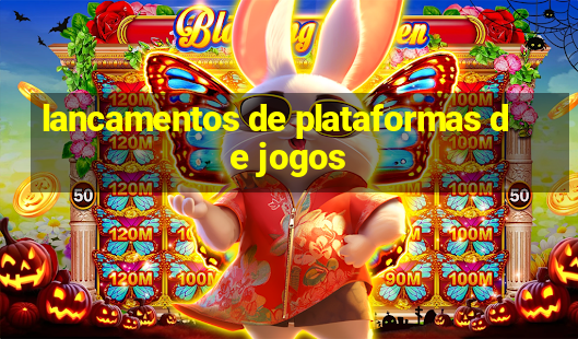 lancamentos de plataformas de jogos