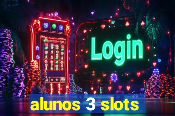 alunos 3 slots