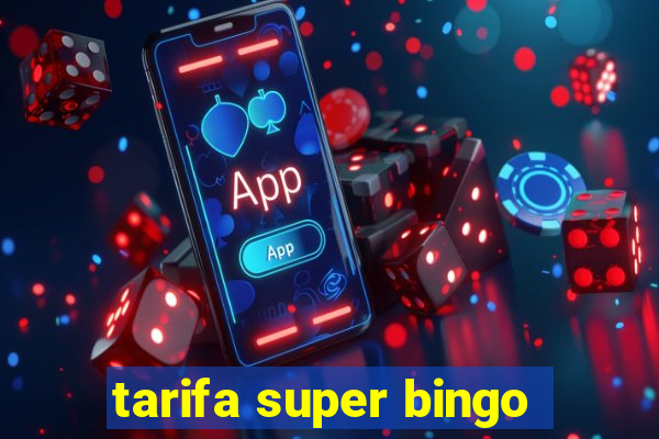 tarifa super bingo