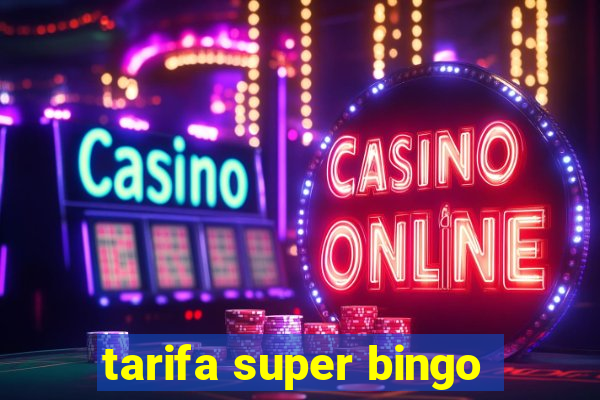 tarifa super bingo