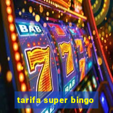 tarifa super bingo