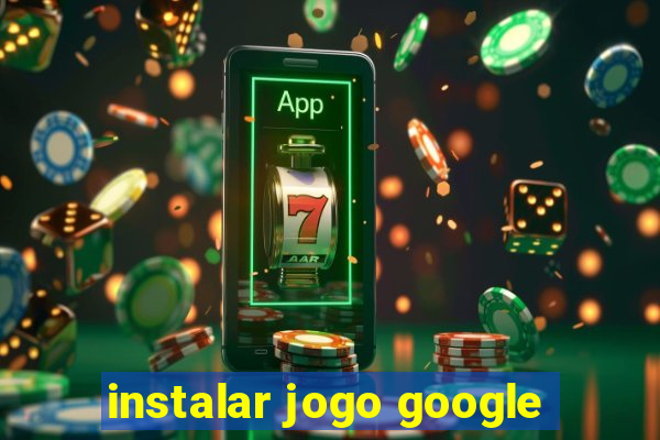 instalar jogo google