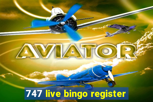 747 live bingo register