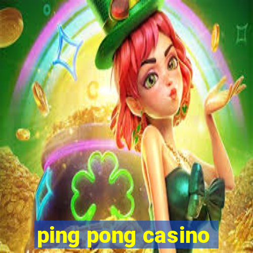 ping pong casino