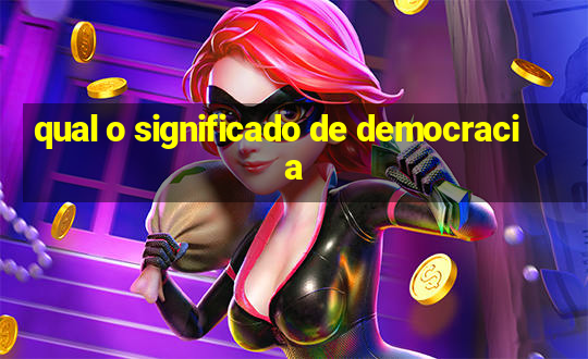 qual o significado de democracia