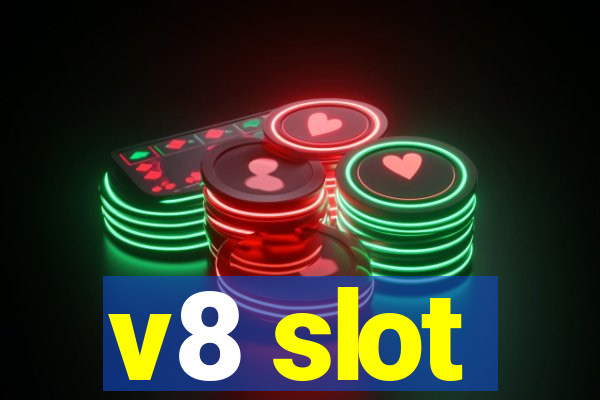 v8 slot