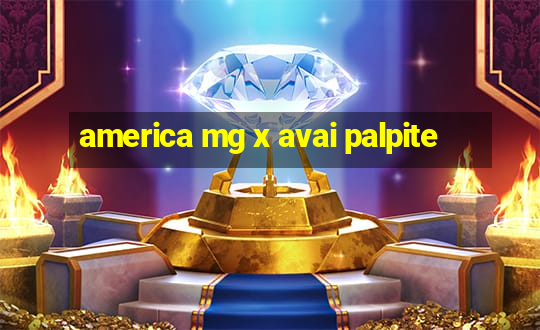 america mg x avai palpite