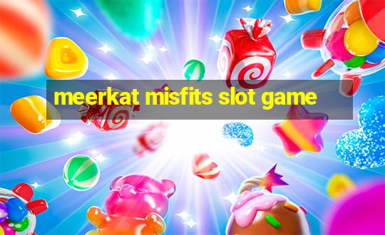 meerkat misfits slot game