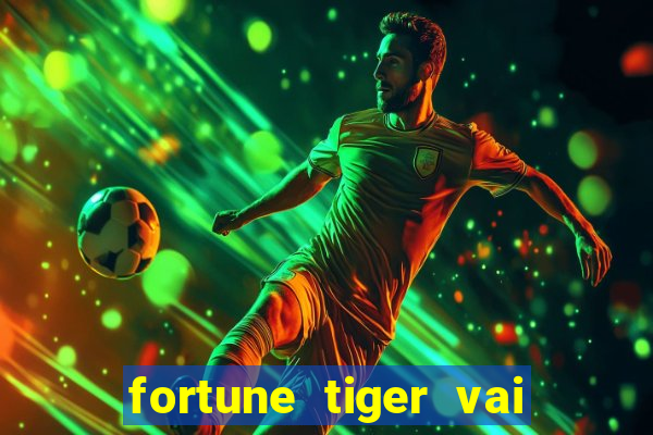 fortune tiger vai de bet