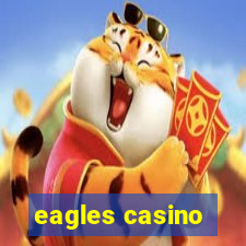 eagles casino