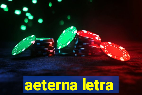 aeterna letra