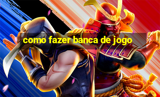 como fazer banca de jogo