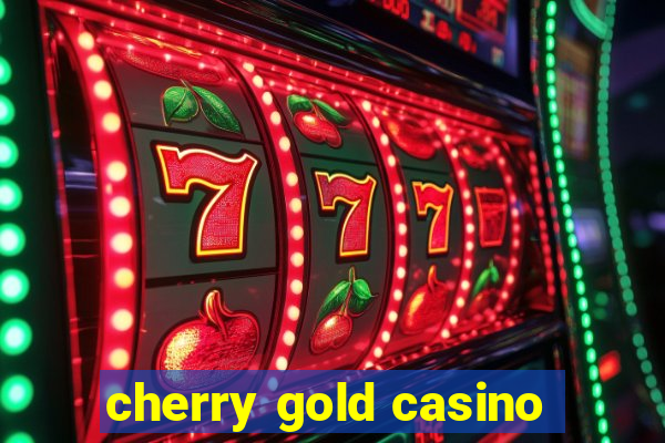 cherry gold casino