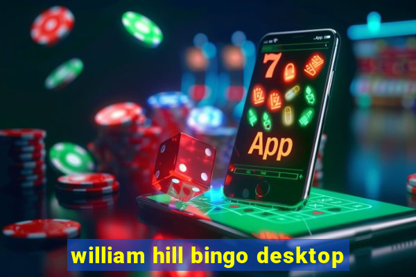 william hill bingo desktop