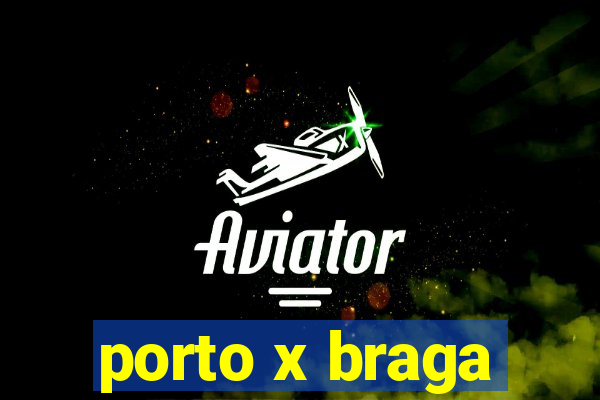 porto x braga