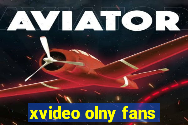 xvideo olny fans