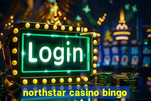 northstar casino bingo