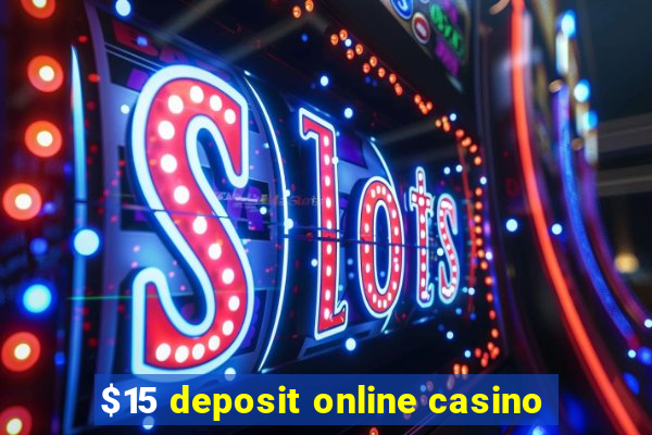 $15 deposit online casino