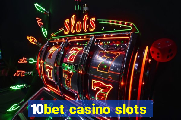 10bet casino slots