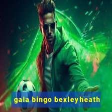 gala bingo bexleyheath