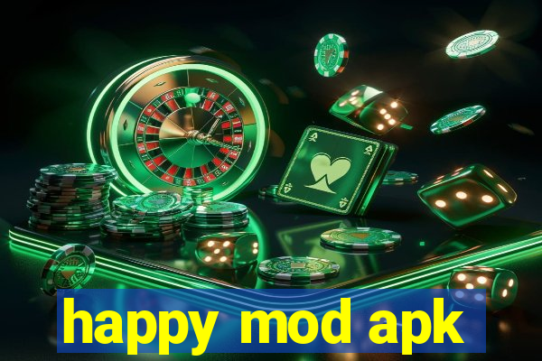 happy mod apk