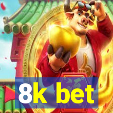 8k bet