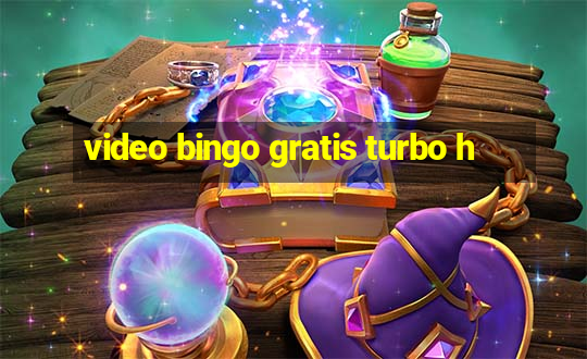 video bingo gratis turbo h