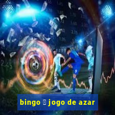 bingo 茅 jogo de azar