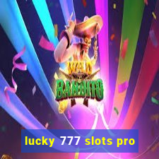 lucky 777 slots pro