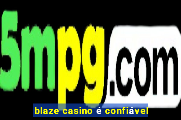 blaze casino é confiável