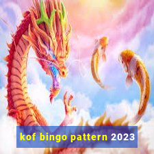 kof bingo pattern 2023