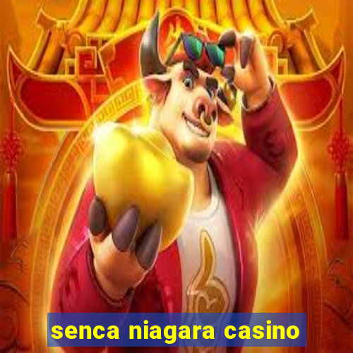 senca niagara casino