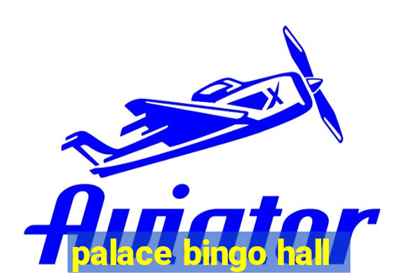 palace bingo hall