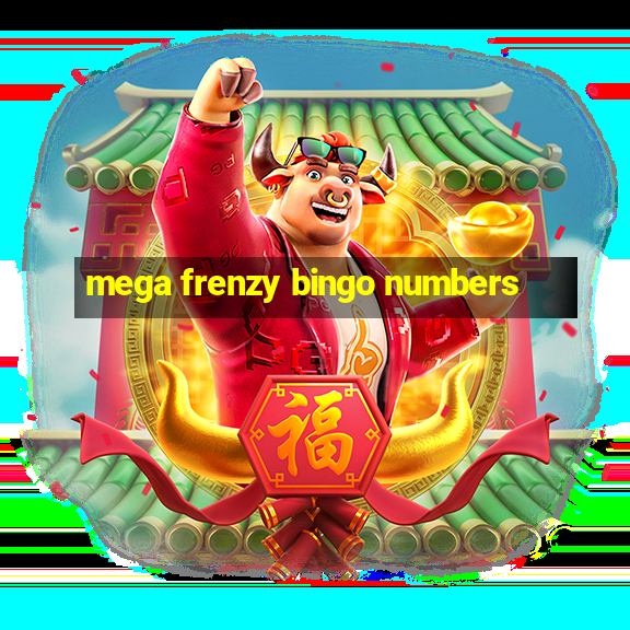 mega frenzy bingo numbers