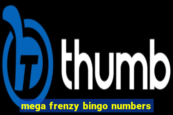 mega frenzy bingo numbers