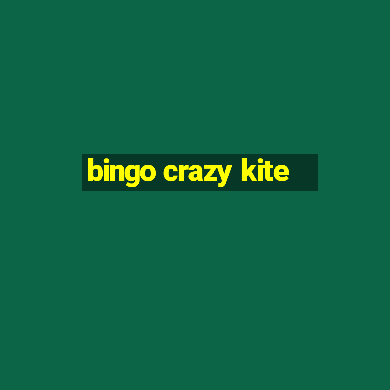 bingo crazy kite