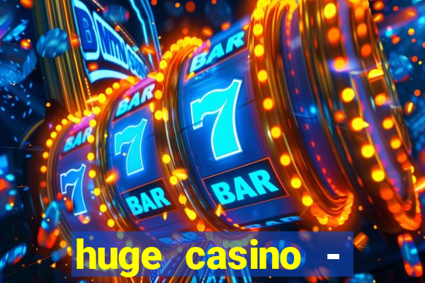 huge casino - jogos de cassino