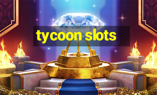 tycoon slots