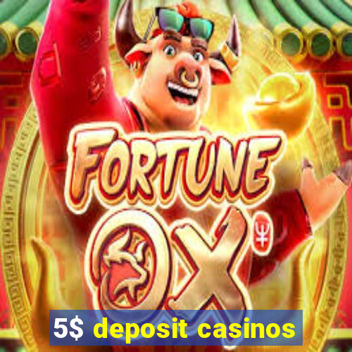 5$ deposit casinos